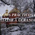 Consejos prácticos para viajar a Ucrania