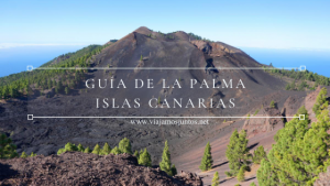 Guía para viajar a la Palma. Islas Canarias