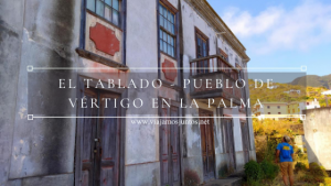 El Tablado – un pueblo de vértigo en La Palma