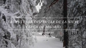 3 rutas para disfrutar de la nieve cerca de Madrid
