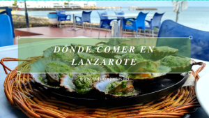 Dónde comer en Lanzarote. Islas Canarias