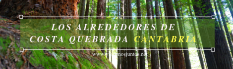 Qué ver y hacer en los alrededores de la Costa Quebrada Cantabria Spain