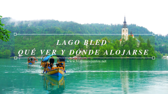 Qué ver y hacer en Eslovenia Campervan en Eslovenia Lago Bled #EsloveniaJuntos