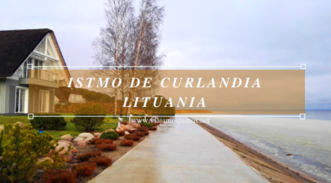 Istmo de Curlandia, Lituania.