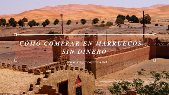 Cómo comprar en Marruecos sin dinero.