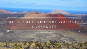 Ruta circular entre volcanes de Lanzarote
