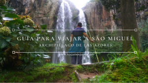 Guía para viajar a São Miguel Azores