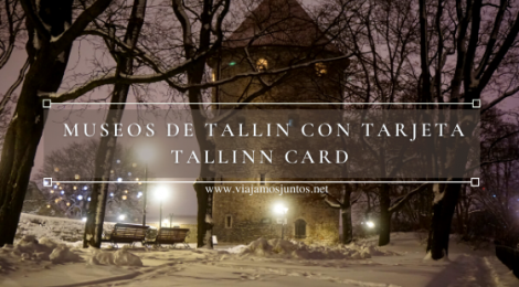 Museos de Tallin con tarjeta Tallinn Card: cómo elegir, cómo ver, cuánto cuesta y más info.