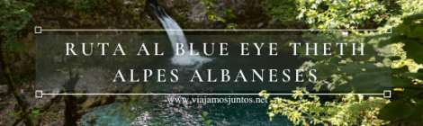 Ruta al Blue Eye Theth, Alpes Albaneses, Albania.