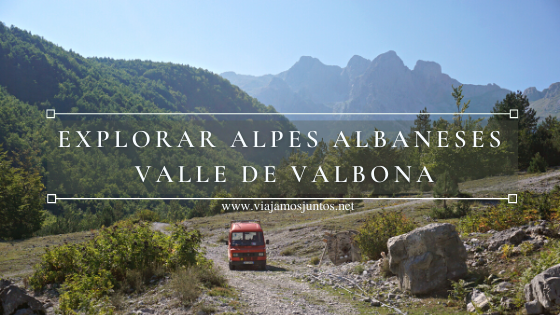 Explorando los Alpes Albaneses desde el Valle de Valbona.