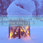 Cómo organizar tu recorrido por Finlandia