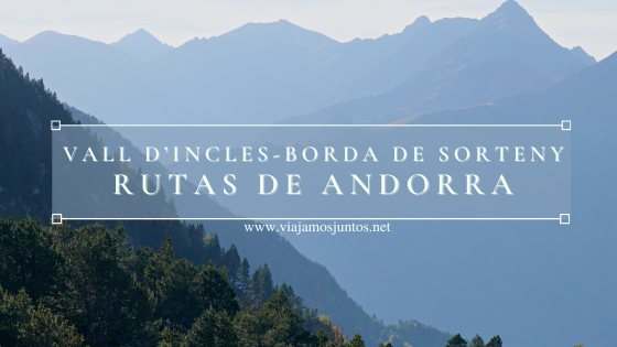 Ruta de senderismo desde el Vall d’Incles al refugio Borda de Sorteny, Andorra