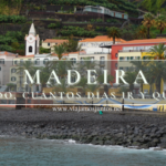 ¿Cuándo y cuánto tiempo ir a Madeira? ¿Y qué ver?