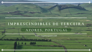 10 lugares imprescindibles que ver en Terceira: rutas, miradores, playas y pueblos
