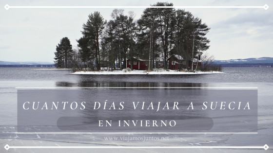 ¿Cuántos días viajar a Suecia en invierno? Lee nuestro post para decidir cuál es la duración ideal para tu escapada sueca.